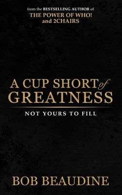 A Cup Short of Greatness by Bob Beaudine book cover