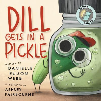 Dill Gets in a Pickle by Danielle Elison Webb book cover
