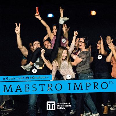 Maestro Impro(TM): A Guide to Keith Johnstone's Maestro Impro(TM) by Keith Johnstone book cover