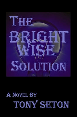 The Bright Wise Solution by Tony Seton book cover