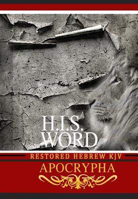 H.I.S. Word Restored Hebrew KJV Apocrypha by Khai Yashua Press book cover