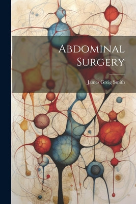 Abdominal Surgery by James Greig Smith book cover