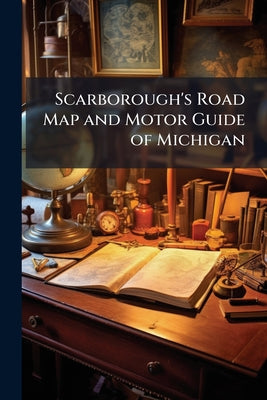 Scarborough's Road Map and Motor Guide of Michigan