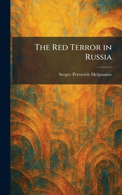 The Red Terror in Russia by Sergey Petrovich Melgounov book cover