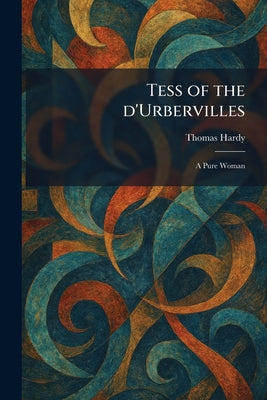Tess of the D'Urbervilles: A Pure Woman by Thomas Hardy book cover