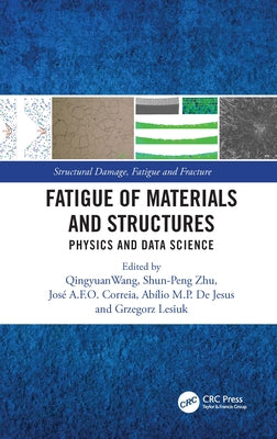 Fatigue of Materials and Structures: Physics and Data Science by Qingyuan Wang book cover