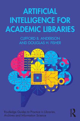 Artificial Intelligence for Academic Libraries by Clifford B. Anderson book cover