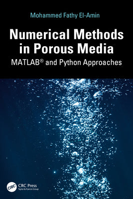 Numerical Methods in Porous Media: MATLAB(R) and Python Approaches by Mohamed El-Amin book cover