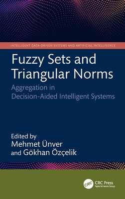 Fuzzy Sets and Triangular Norms: Aggregation in Decision-Aided Intelligent Systems book cover
