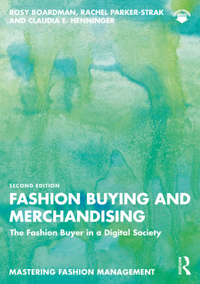 Fashion Buying and Merchandising: The Fashion Buyer in a Digital Society by Rosy Boardman book cover