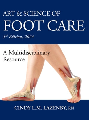 Art & Science of Foot Care: A Multidisciplinary Resource by Cindy L. M. Lazenby book cover