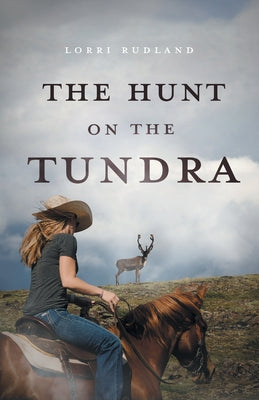 The Hunt on the Tundra by Lorri Rudland book cover