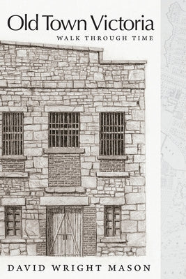 Old Town Victoria: Walk Through Time by David Wright Mason book cover