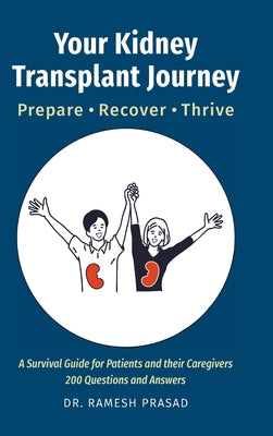 Your Kidney Transplant Journey: Prepare, Recover, Thrive by Ramesh Prasad book cover