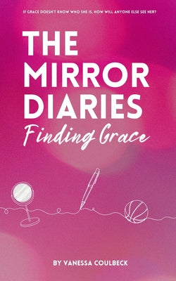 The Mirror Diaries: Finding Grace by Vanessa Coulbeck book cover