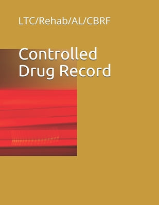 Controlled Drug Record: LTC/Rehab/AL/CBRF by Stacy Adams book cover