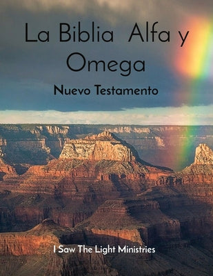 La Biblia Alfa y Omega: Nuevo Testamento by I Saw the Light Ministries book cover