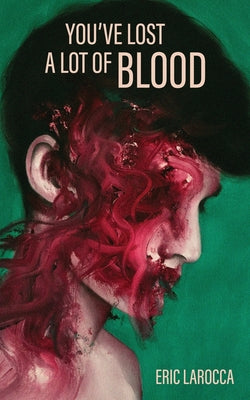 You've Lost a Lot of Blood by Eric Larocca book cover