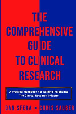 The Comprehensive Guide To Clinical Research: A Practical Handbook For Gaining Insight Into The Clinical Research Industry by Chris Sauber book cover