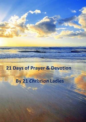 21 Days of Prayer & Devotion by 21 Christian Ladies book cover