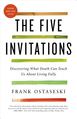 The Five Invitations: Discovering What Death Can Teach Us about Living Fully by Frank Ostaseski book cover