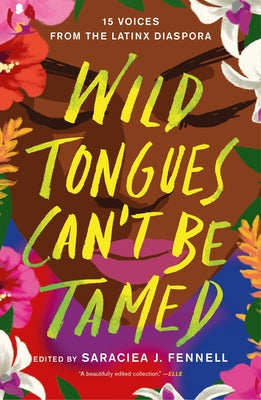 Wild Tongues Can't Be Tamed: 15 Voices from the Latinx Diaspora by Saraciea J. Fennell book cover
