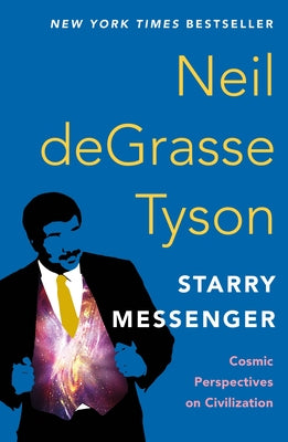 Starry Messenger: Cosmic Perspectives on Civilization by Neil Degrasse Tyson book cover
