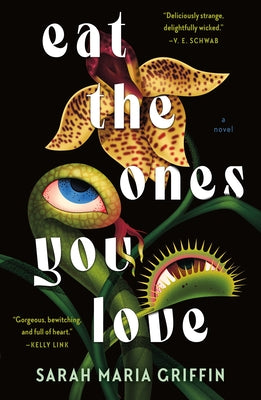 Eat the Ones You Love by Sarah Maria Griffin book cover