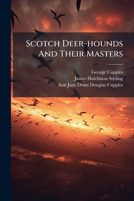 Scotch Deer-hounds And Their Masters by George Cupples book cover
