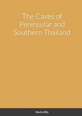 The Caves of Peninsular and Southern Thailand by Martin Ellis book cover