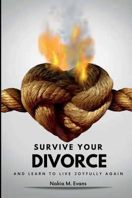 Survive Your Divorce and Learn to Live Joyfully Again by Nakia Evans book cover