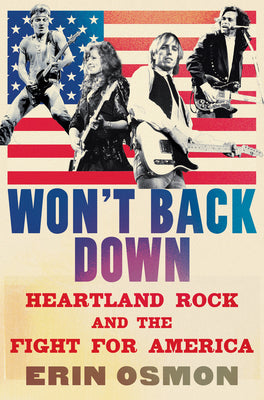 Won't Back Down: Heartland Rock and the Fight for America by Erin Osmon book cover