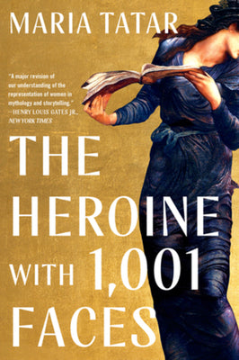The Heroine with 1001 Faces by Maria Tatar book cover