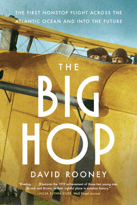 The Big Hop: The First Non-Stop Flight Across the Atlantic Ocean and Into the Future by David Rooney book cover