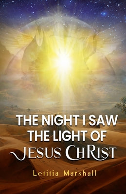 The Night I Saw the Light of Jesus Christ by Letitia Marshall book cover