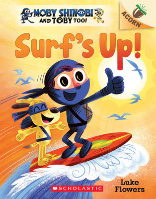 Surf's Up!: An Acorn Book (Moby Shinobi and Toby, Too! #1) by Luke Flowers book cover
