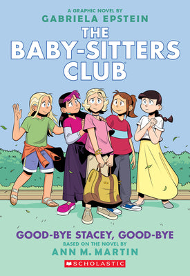 Good-Bye Stacey, Good-Bye: A Graphic Novel (the Baby-Sitters Club #11): Volume 11