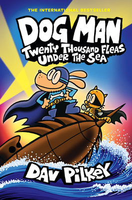 Dog Man: Twenty Thousand Fleas Under the Sea: A Graphic Novel (Dog Man #11): From the Creator of Captain Underpants: Volume 11