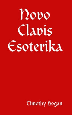 Novo Clavis Esoterika by Timothy Hogan book cover
