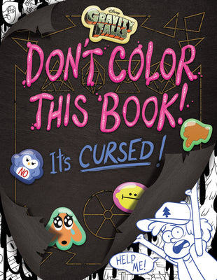 Gravity Falls: Don't Color This Book!: It's Cursed! by Emmy Cicierega book cover