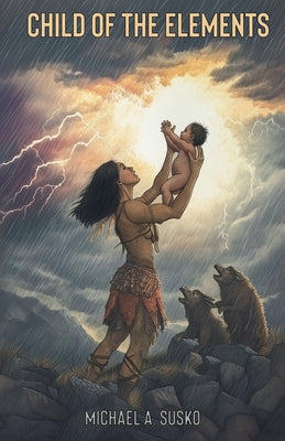 Child of the Elements by Michael A. Susko book cover