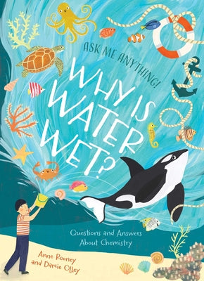 Why Is Water Wet?: Questions and Answers about Chemistry by Anne Rooney book cover