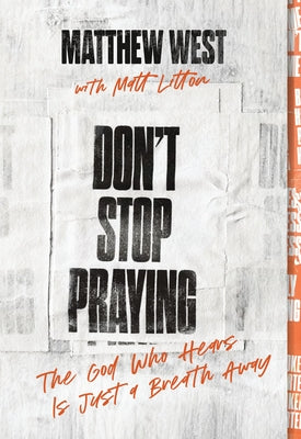 Don't Stop Praying: The God Who Hears Is Just a Breath Away (a 40 Day Prayer Journey) by Matthew West book cover