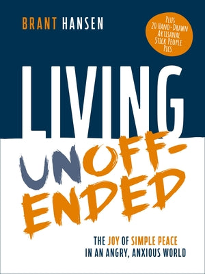 Living Unoffended: The Joy of Simple Peace in an Angry, Anxious World by Brant Hansen book cover