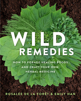Wild Remedies: How to Forage Healing Foods and Craft Your Own Herbal Medicine by de la For book cover