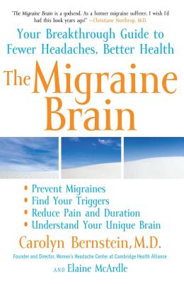 The Migraine Brain: Your Breakthrough Guide to Fewer Headaches, Better Health by Carolyn Bernstein book cover