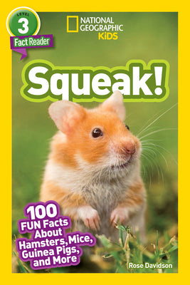 Squeak! (National Geographic Kids Readers, Level 3/Fact Reader): 100 Fun Facts about Hamsters, Mice, Guinea Pigs, and More by Rose Davidson book cover