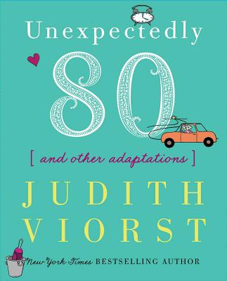 Unexpectedly Eighty: And Other Adaptations by Judith Viorst book cover