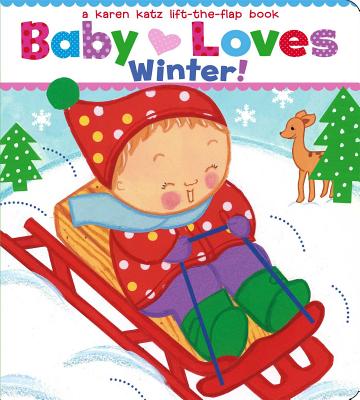 Baby Loves Winter!: A Karen Katz Lift-The-Flap Book by Karen Katz book cover