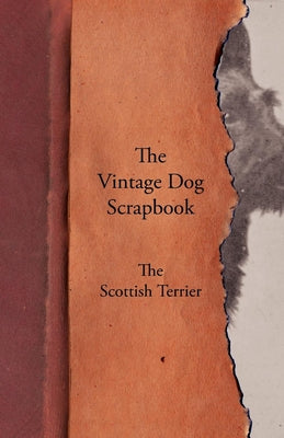 The Vintage Dog Scrapbook - The Scottish Terrier by Various book cover